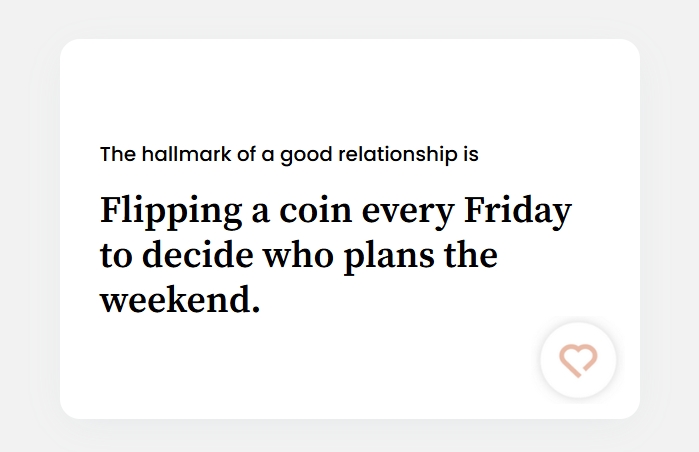 The hallmark of a good relationship is flipping a coin every friday