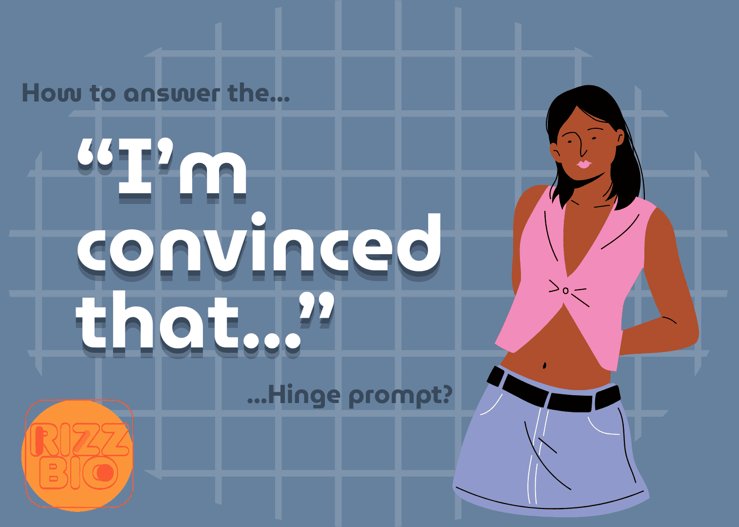 100+ Entertaining Answers “I’m Convinced That” Hinge Prompt