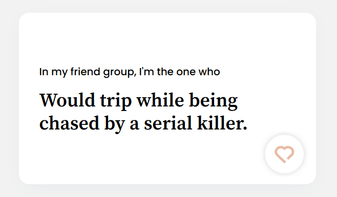 Would trip while being chased by a serial killer.