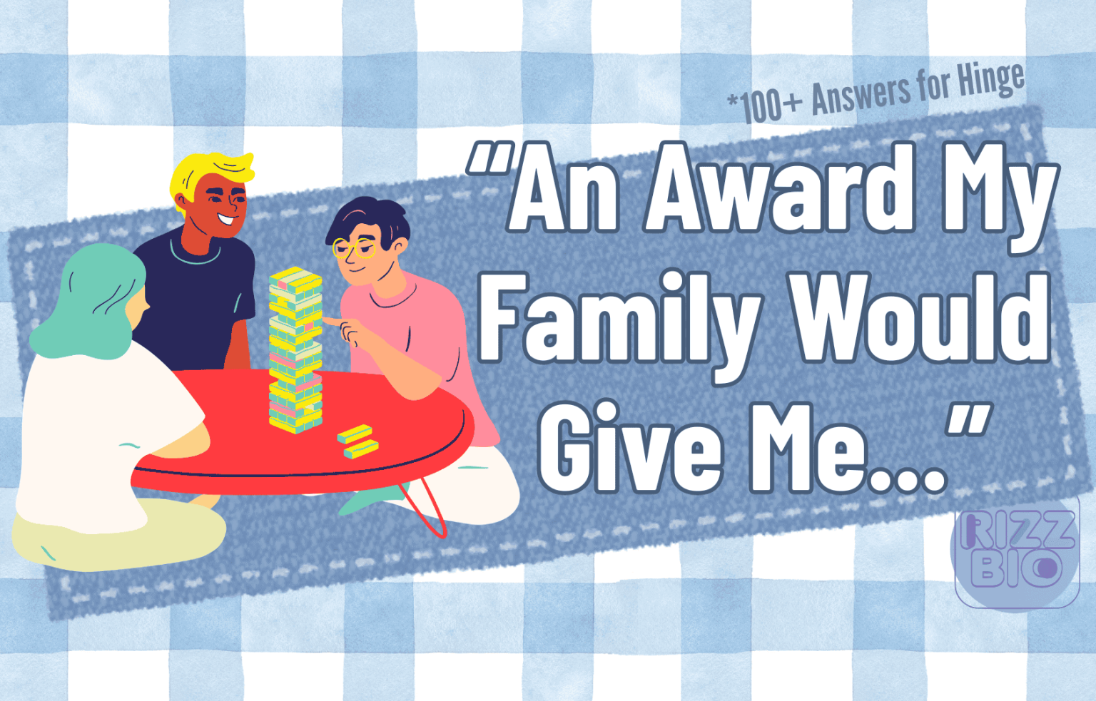 108 Fun Answers: “An Award My Family Would Give Me” Hinge Prompt - RizzBio