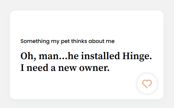 Oh, man…he installed Hinge. I need a new owner.