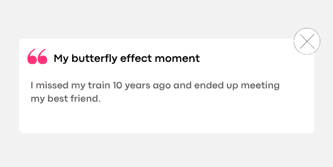 My butterfly effect moment