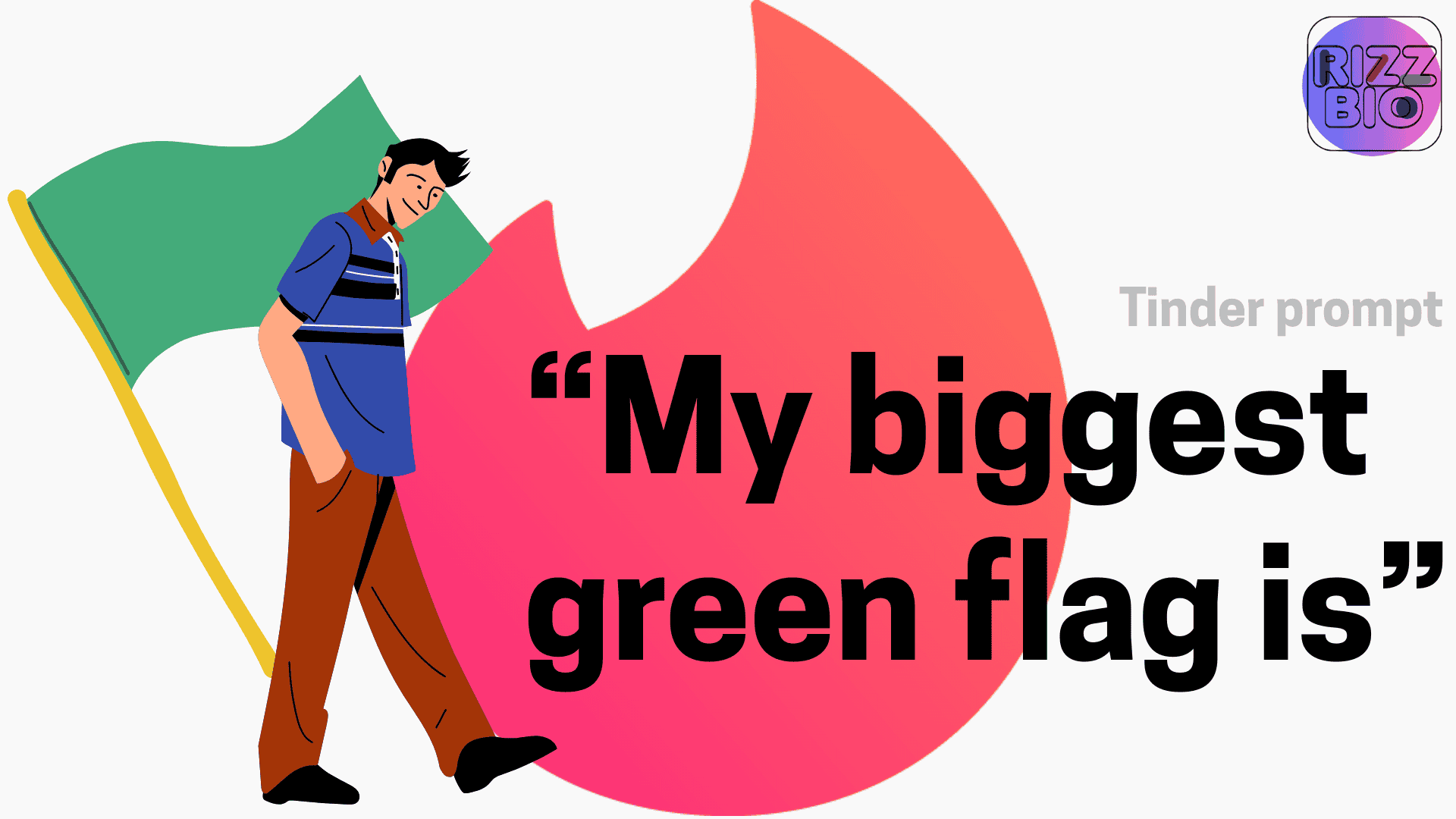 120 Tinder Prompt Answers for “My Biggest Green Flag Is”