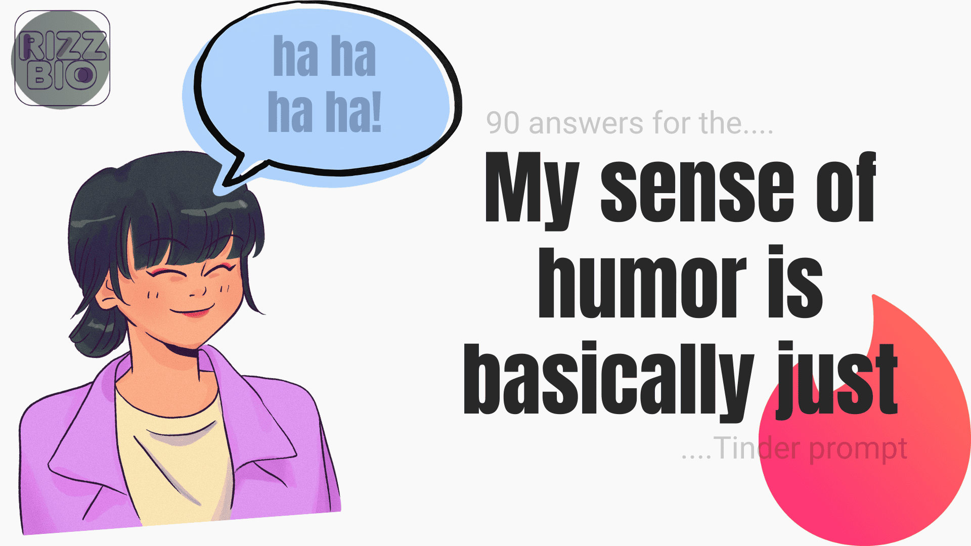 90 Funny Answers for “My Sense of Humor Is Basically Just” Tinder Prompt