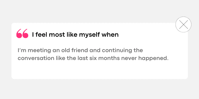 I’m meeting an old friend and continuing the conversation like the last six months never happened.