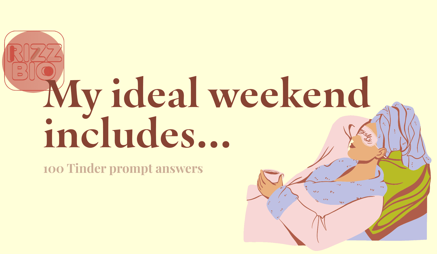 100+ Fun Answers for “My Ideal Weekend Includes” Tinder Prompt