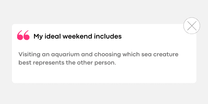 Visiting an aquarium and choosing which sea creature best represents the other person.