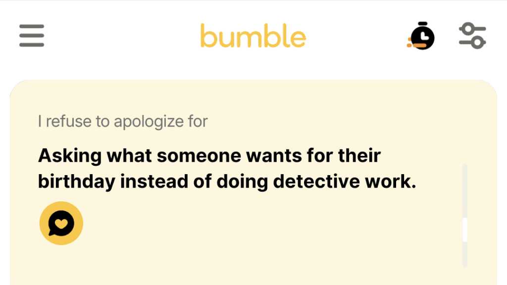 2. Asking what someone wants for their birthday instead of doing detective work.
