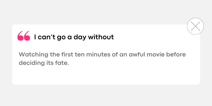2. Watching the first ten minutes of an awful movie before deciding its fate.