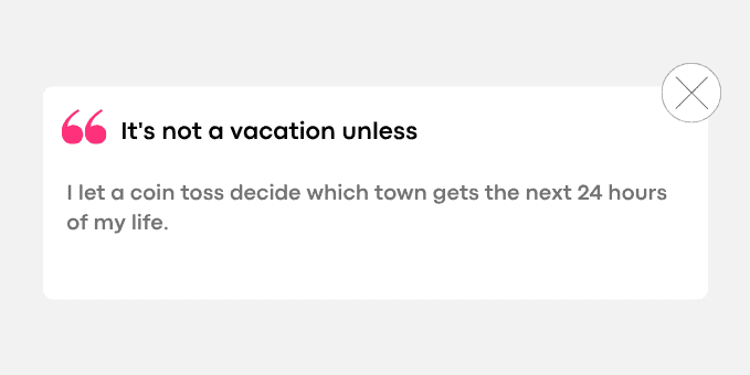 3. I let a coin toss decide which town gets the next 24 hours of my life.