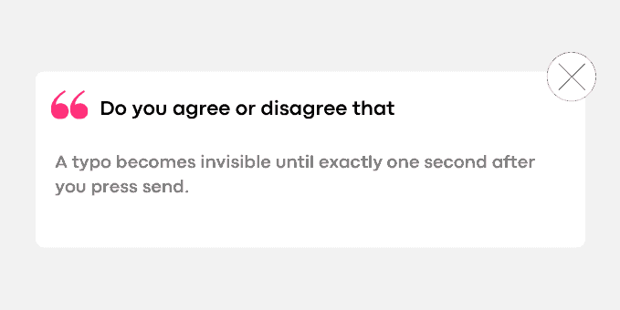 A typo becomes invisible until exactly one second after you press send.