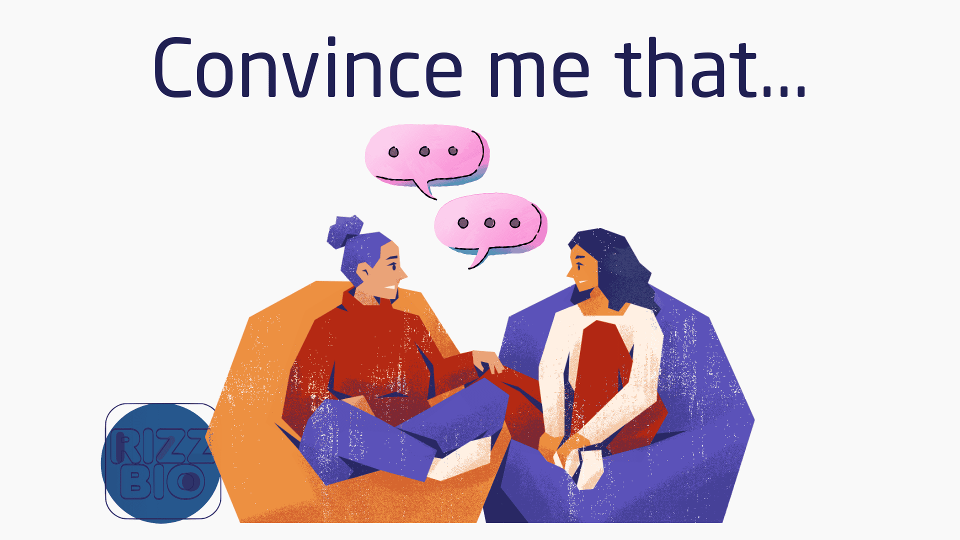 Convince me that...