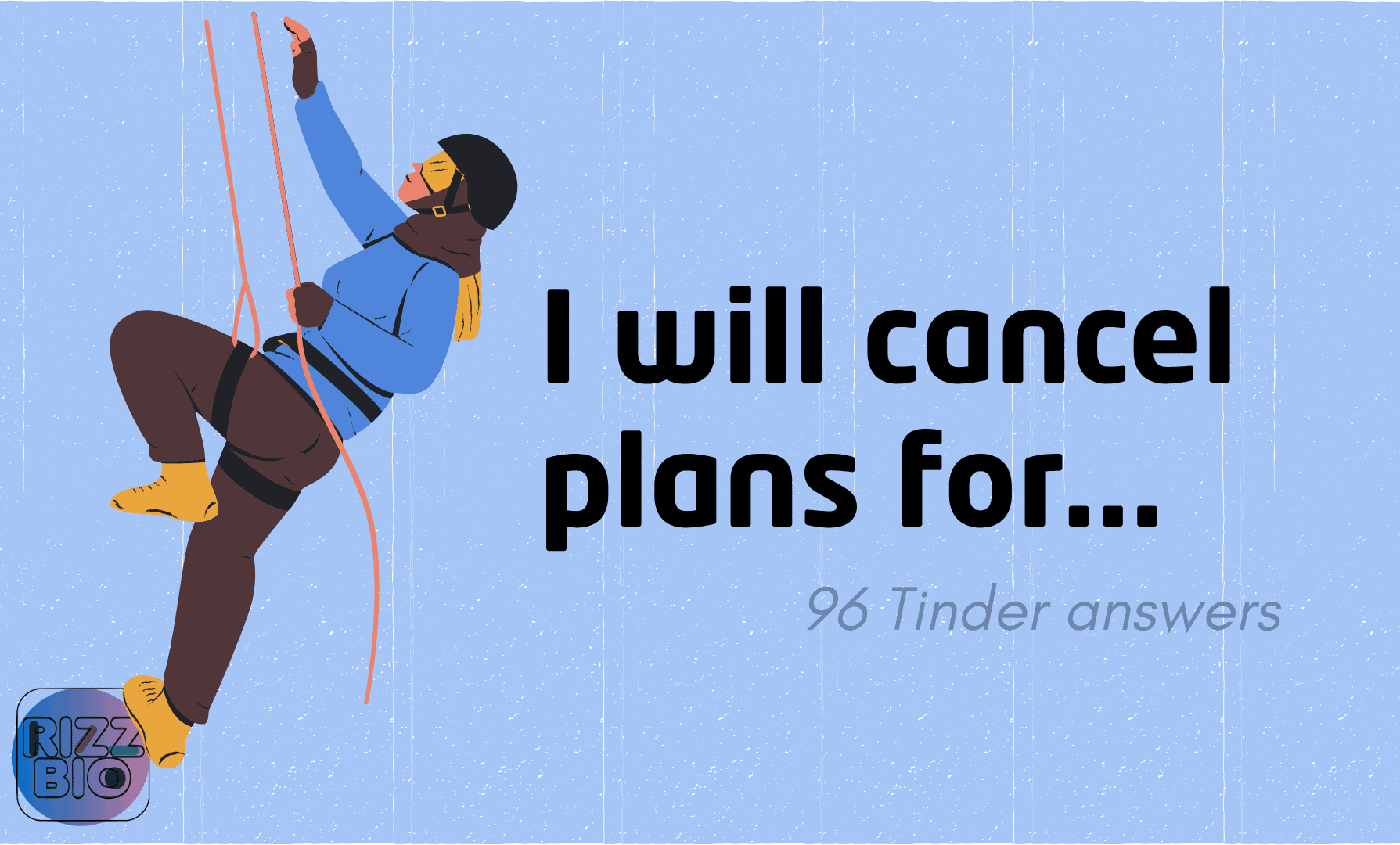 I will cancel plans for