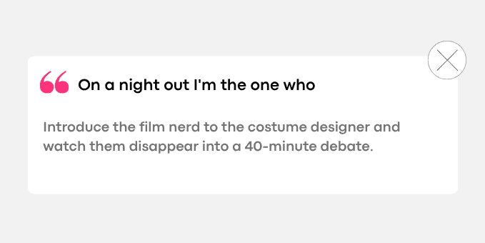 Introduce the film nerd to the costume designer and watch them disappear into a 40-minute debate.