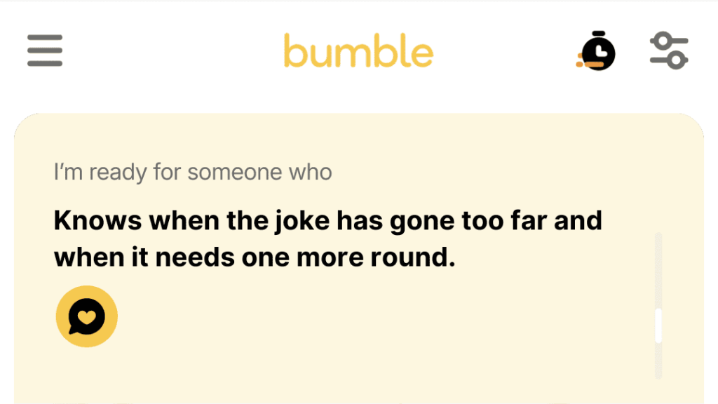 Knows when the joke has gone too far and when it needs one more round.