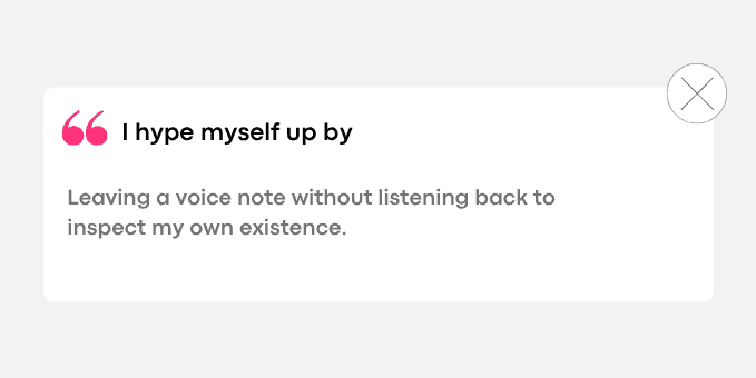 Leaving a voice note without listening back to inspect my own existence.