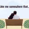 100 Scenic “Take Me Somewhere That” Bumble Prompt Answers