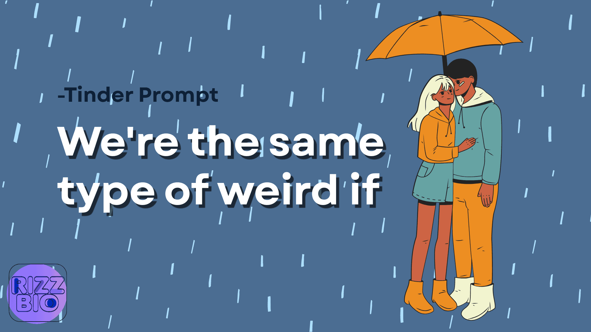 We're the same type of weird if