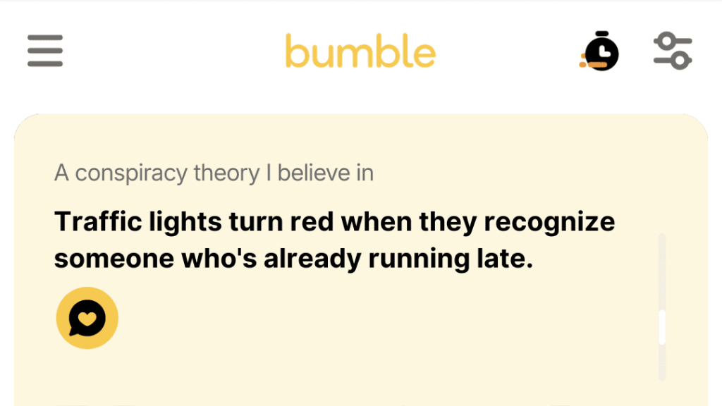 1. Traffic lights turn red when they recognize someone who's already running late.