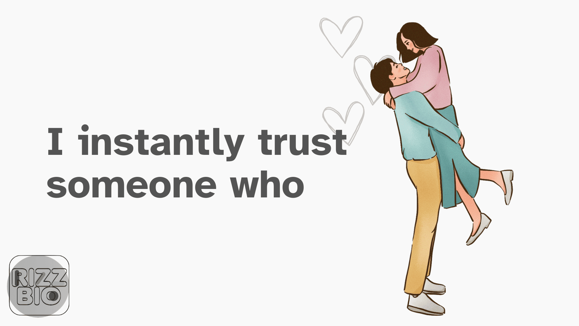 I instantly trust someone who