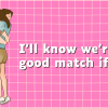 90+ Heartfelt “I’ll Know We’re a Good Match If” Bumble Prompt Answers