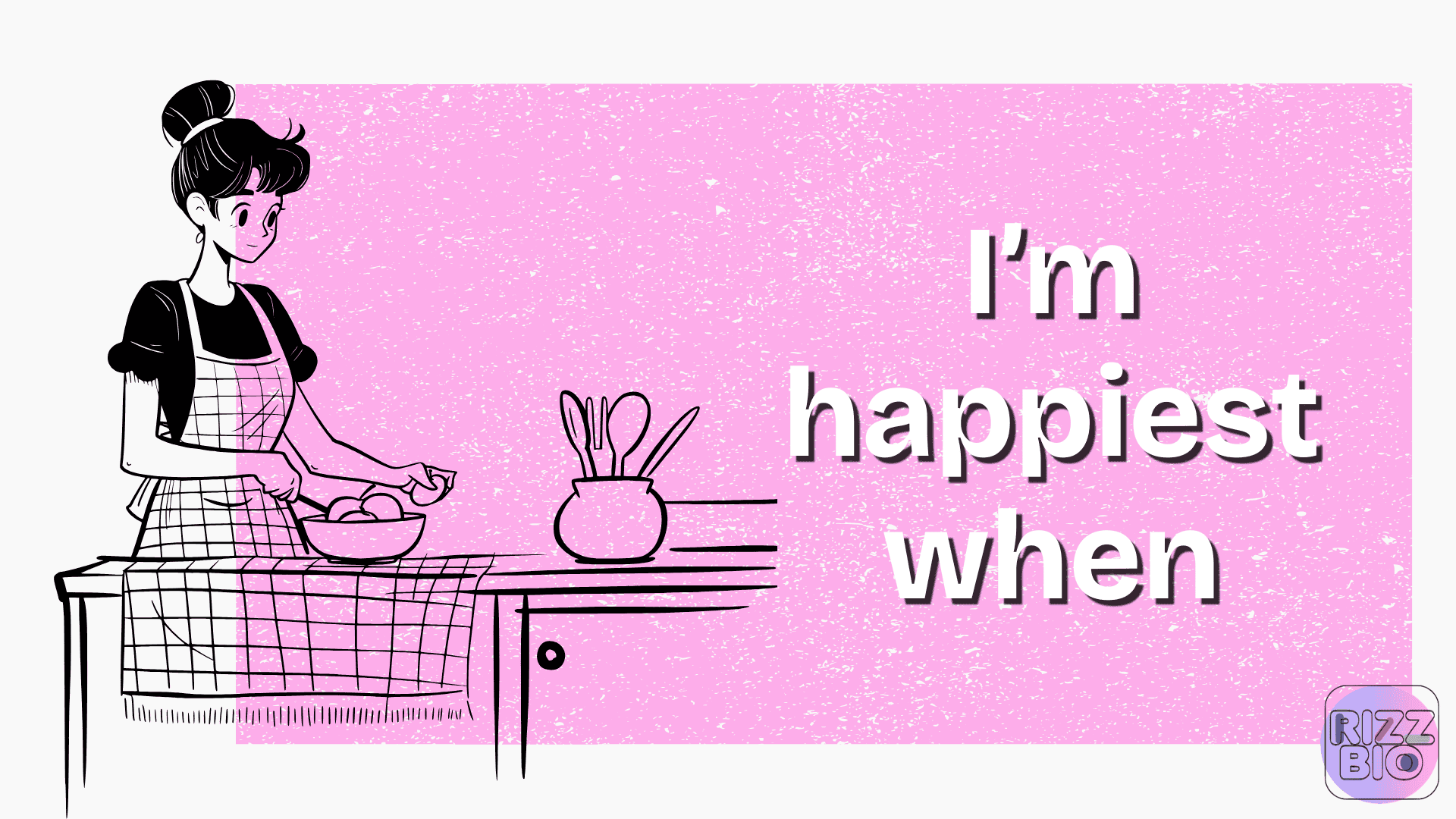 I'm happiest when