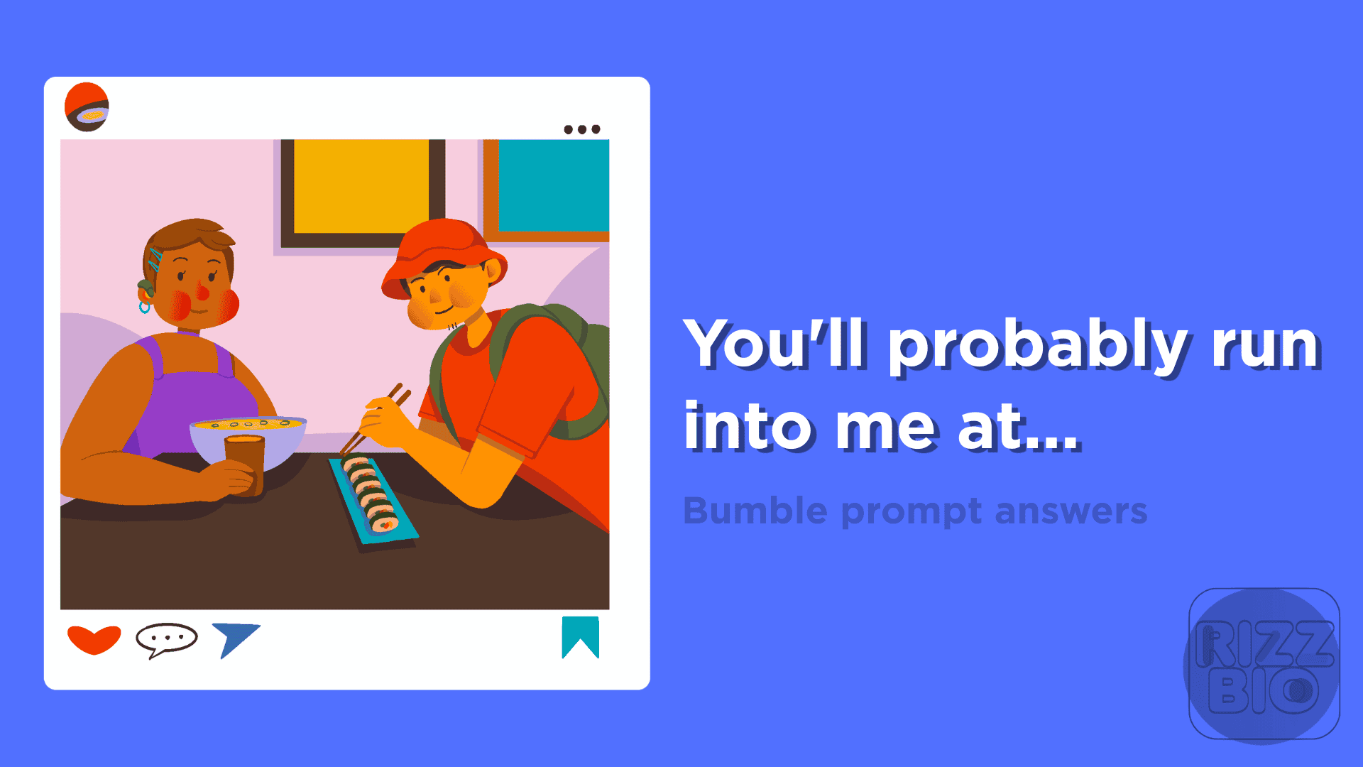 You'll probably run into me at